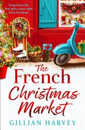 Icon image The French Christmas Market: A BRAND NEW Festive Read from Gillian Harvey for 2026
