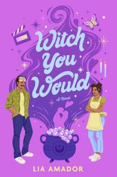 Icon image Witch You Would: A Novel