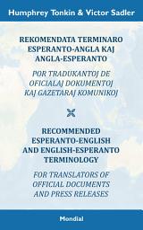 Icon image Rekomendata terminaro Esperanto-angla kaj angla-Esperanto por tradukantoj de oficialaj dokumentoj kaj gazetaraj komunikoj: Recommended Esperanto-English and English-Esperanto Terminology for Translators of Official Documents and Press Releases