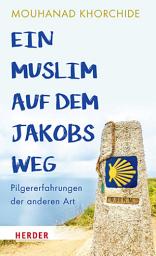 Icon image Ein Muslim auf dem Jakobsweg: Pilgererfahrungen der anderen Art