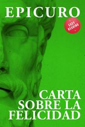 Icon image Carta sobre la felicidad: LECTURA FÁCIL. Los grandes clásicos de la filosofía revisitados, para facilitar la interpretaciòn