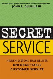 Icon image Secret Service: Hidden Systems That Deliver Unforgettable Customer Service