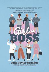 Icon image Girl to Boss!: Advice for Girls from 50 of America’s Most Successful Women