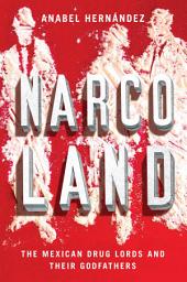 Icon image Narcoland: The Mexican Drug Lords And Their Godfathers