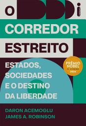 Icon image O corredor estreito: Estados, sociedades e o destino da liberdade - Prêmio Nobel de Economia 2024