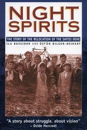 Icon image Night Spirits: The Story of the Relocation of the Sayisi Dene