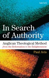 Icon image In Search of Authority: Anglican Theological Method from the Reformation to the Enlightenment