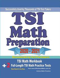 Icon image TSI Math Preparation 2020 - 2021: TSI Math Workbook + 2 Full-Length TSI Math Practice Tests