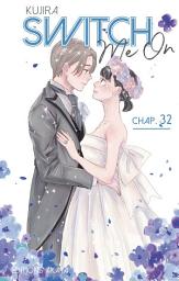 Icon image Switch Me On - Chapitre 32 (VF)