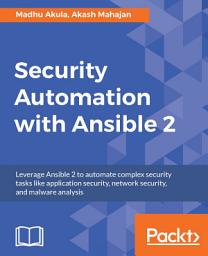 Icon image Security Automation with Ansible 2: Leverage Ansible 2 to automate complex security tasks like application security, network security, and malware analysis