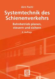 Icon image Systemtechnik des Schienenverkehrs: Bahnbetrieb planen, steuern und sichern, Ausgabe 4