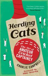Icon image Herding Cats: The Art of Amateur Cricket Captaincy