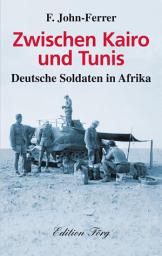 Icon image Zwischen Kairo und Tunis: Deutsche Soldaten in Afrika