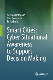 Icon image Smart Cities: Cyber Situational Awareness to Support Decision Making