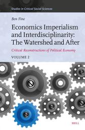Icon image Economics Imperialism and Interdisciplinarity: The Watershed and After: Critical Reconstructions of Political Economy, Volume 2