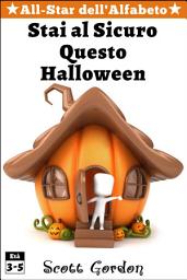 Icon image All-Star dell'Alfabeto: Stai al Sicuro Questo Halloween (EPUB)