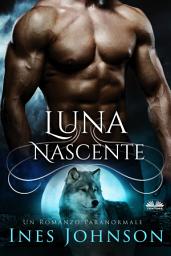 Icon image Luna nascente: Un romanzo paranormale