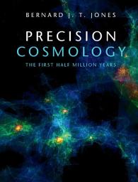 Icon image Precision Cosmology: The First Half Million Years