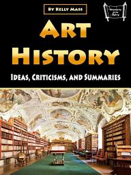 Icon image Art History: Ideas, Criticisms, and Summaries