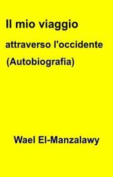 Icon image Il mio viaggio attraverso l'occidente (Autobiografia)