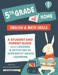Icon image 5th Grade at Home: A Student and Parent Guide with Lessons and Activities to Support 5th Grade Learning (Math & English Skills)