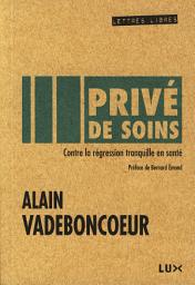 Icon image Privé de soins: Contre la régression tranquille en santé