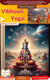 Icon image Bhagavad Gita – Vibhooti Yoga (Chapter 10): Divine Manifestations & Spiritual Wisdom of Lord Krishna