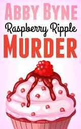 Icon image Raspberry Ripple Murder: A Bitsie's Bakeshop Culinary Cozy