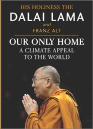 Icon image Our Only Home: A Climate Appeal to the World