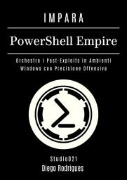 Icon image IMPARA PowerShell Empire: Orchestra i Post-Exploits in Ambienti Windows con Precisione Offensiva