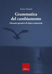 Icon image Grammatica del cambiamento: Manuale operativo di clinica esistenziale
