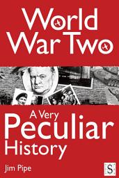 Icon image World War Two, A Very Peculiar History