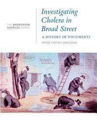 Icon image Investigating Cholera in Broad Street: A History in Documents: (From the Broadview Sources Series)