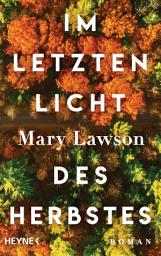 Icon image Im letzten Licht des Herbstes: Booker Prize Longlist 2021: Roman