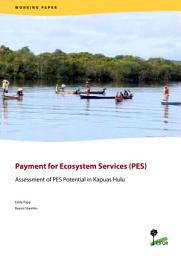 Icon image Payment for Ecosystem Services (PES): Assessment of PES Potential in Kapuas Hulu