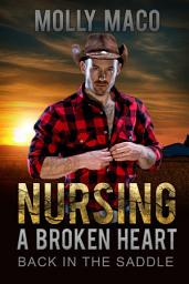Icon image Back In The Saddle ( Western Romance ): Nursing A Broken Heart - A Sweet Cowboy Romance