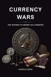 Icon image Currency Wars: The History of Money as a Weapon
