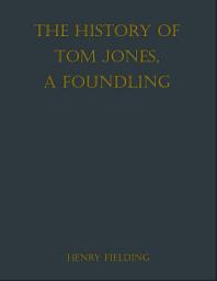 Icon image The History of Tom Jones, a Foundling