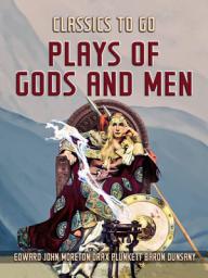 Icon image Plays Of Gods And Men: Restored Classics to Go Edition