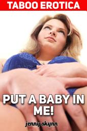 Icon image Taboo Erotica: Put a Baby in Me!