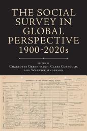 Icon image The Social Survey in Global Perspective, 1900-2020s