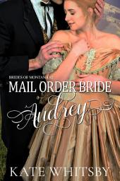 Icon image Mail Order Bride Audrey: Historical Western Cowboy Romance