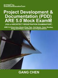 Icon image Project Development & Documentation (PDD) ARE 5.0 Mock Exam (Architect Registration Exam): ARE 5.0 Overview, Exam Prep Tips, Hot Spots, Case Studies, Drag-and-Place, Solutions and Explanations