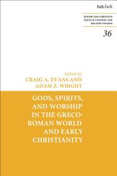 Icon image Gods, Spirits, and Worship in the Greco-Roman World and Early Christianity