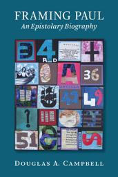 Icon image Framing Paul: An Epistolary Biography