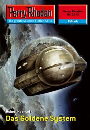 Icon image Perry Rhodan 2313: Das Goldene System: Perry Rhodan-Zyklus "Terranova"