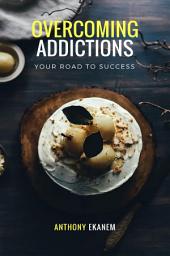 Icon image Overcoming Addictions: Your Road to Success