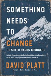 Icon image Something Needs to Change (Sesuatu Harus Berubah)
