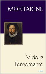 Icon image MONTAIGNE: Vida e Pensamento