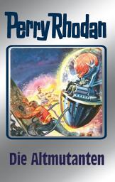 Icon image Perry Rhodan 65: Die Altmutanten (Silberband): 2. Band des Zyklus "Die Altmutanten"